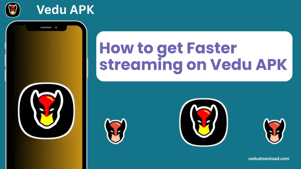 Faster streaming on Vedu APK